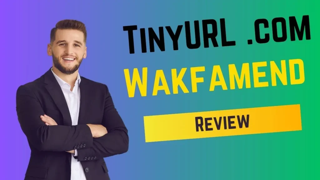 TinyURL .com Wakfamend Review: Is It Worth Your Time?