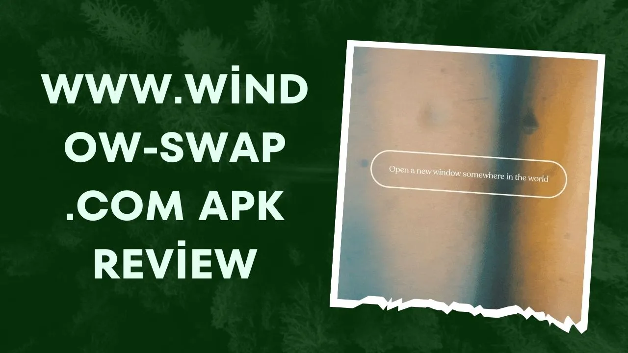 www.window-swap .com APK Review: Is It Worth Downloading?