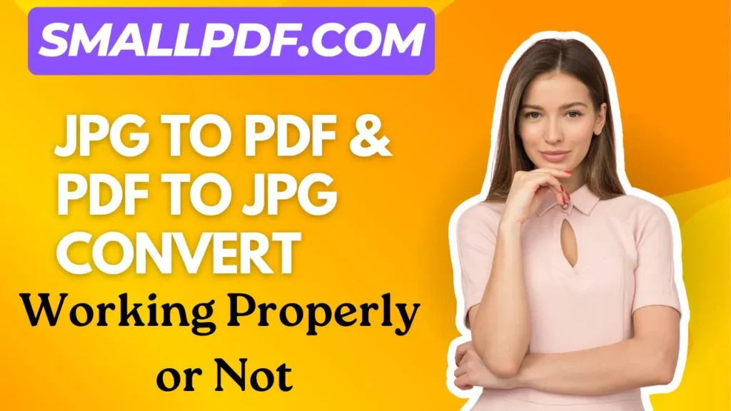 Smallpdf.com JPG to PDF & PDF to JPG Convert Working Properly or Not