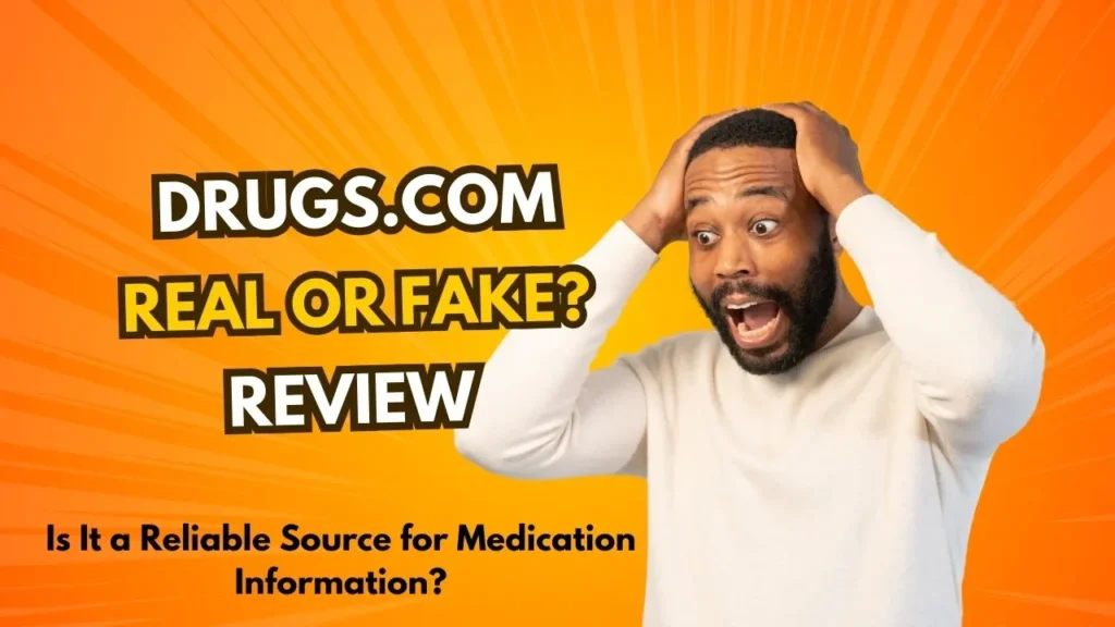 Drugs .com Review: Real or Fake?