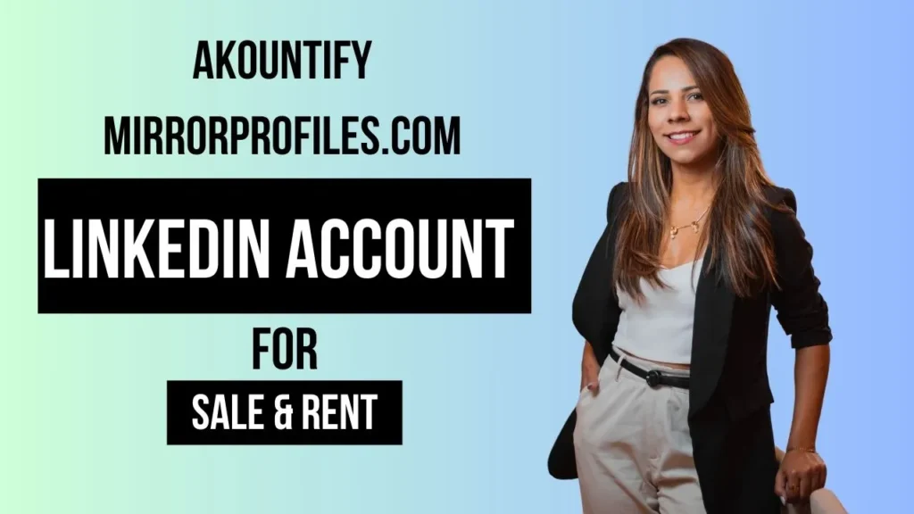 Akountify Mirrorprofiles.com LinkedIn Account for Sale & Rent