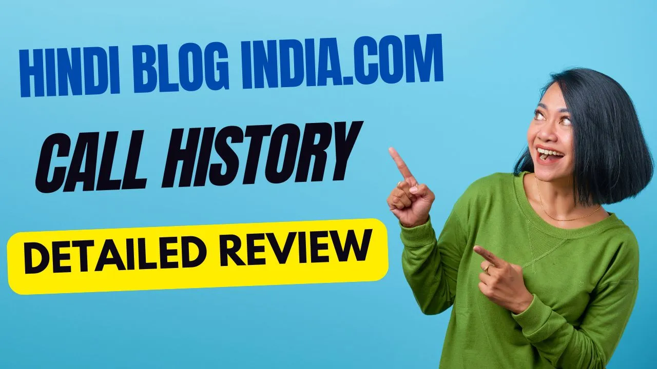 Hindi Blog India.com Call History: Detailed Review